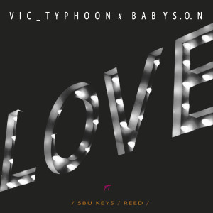 Vic_typhoon的專輯LOVE (EDIT) [feat. Sbu Keys & Reed]