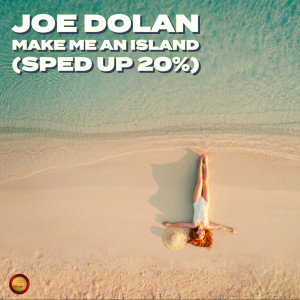 Album Make Me An Island (Sped Up 20 %) from Joe Dolan