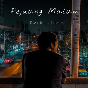 Album Pejuang Malam oleh Ferkustik