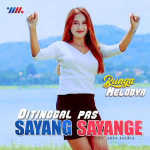 Dengarkan Ditinggal Pas Sayang Sayange lagu dari Bunga Melodya dengan lirik