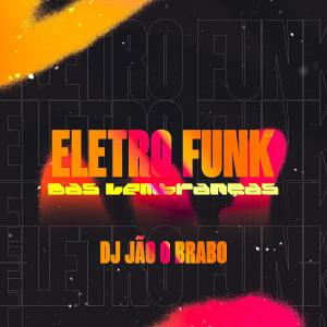 Dj jão o brabo的專輯Eletro Funk Das Lembranças (Explicit)