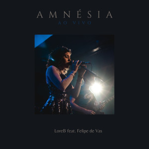 Listen to Amnésia (Ao Vivo) song with lyrics from LoreB