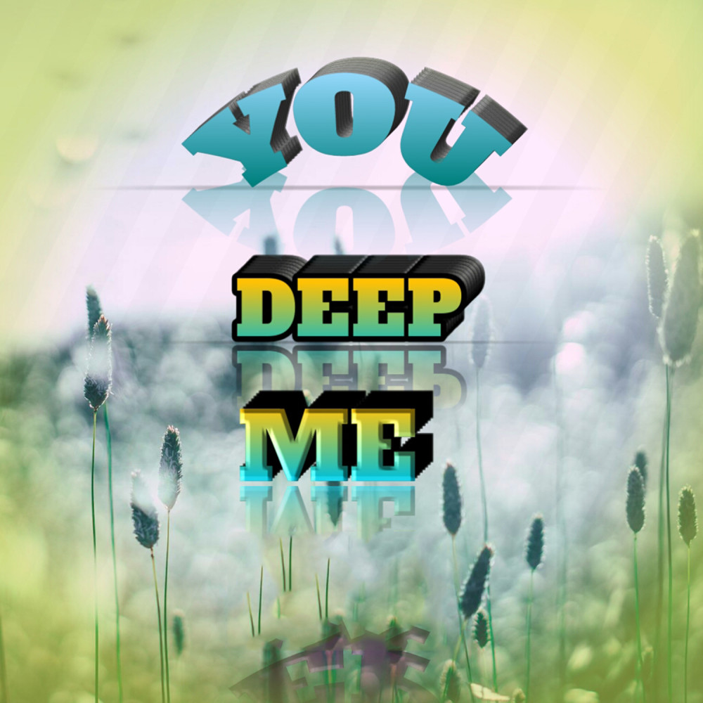 You Deep Me