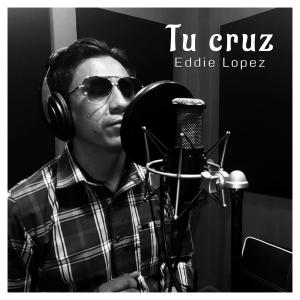Dengarkan lagu Tu cruz nyanyian Eddie Lopez dengan lirik