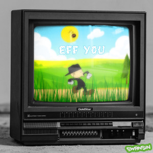 ดาวน์โหลดและฟังเพลง EFF YOU พร้อมเนื้อเพลงจาก SWANSiN
