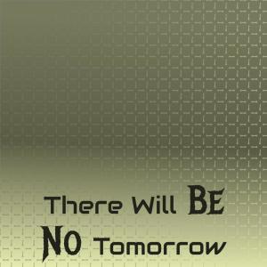 Album There Will Be No Tomorrow oleh Silvia Natiello-Spiller