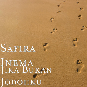 收聽Safira Inema的Jika Bukan Jodohku (Explicit)歌詞歌曲