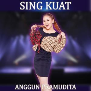 SING KUAT dari Anggun Pramudita