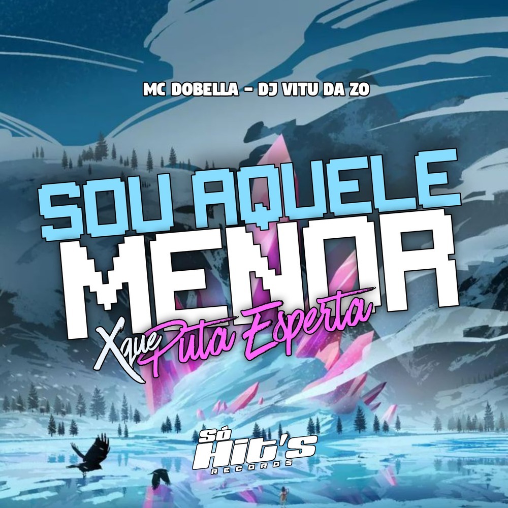 Sou Aquele Menor x Que Puta Esperta (Explicit)