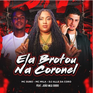 收聽MC Mila的ELA BROTOU NA CORONEL (Explicit)歌詞歌曲