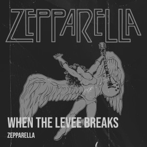 Zepparella的專輯When the Levee Breaks