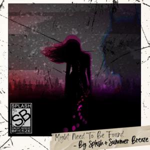 อัลบัม Might Need To Be Found ศิลปิน Big Splash