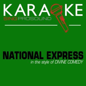 收聽ProSound Karaoke Band的National Express (In the Style of Divine Comedy) [Karaoke with Background Vocal] (In the Style of Divine Comedy|Karaoke with Background Vocal)歌詞歌曲