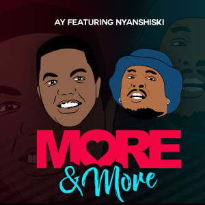 收聽Ay的More n More (feat. Nyashinski)歌詞歌曲