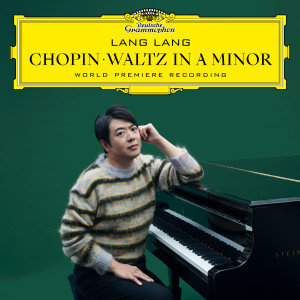อัลบัม Chopin: Waltz in A Minor “Found in New York” (2024 World Premiere Recording) ศิลปิน 郎朗