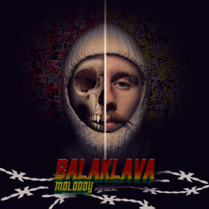 Listen to BALAKLAVA (Explicit) song with lyrics from MOLODOY