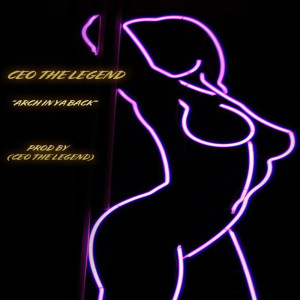 CEO THE LEGEND的專輯Arch in Ya Back (Explicit)