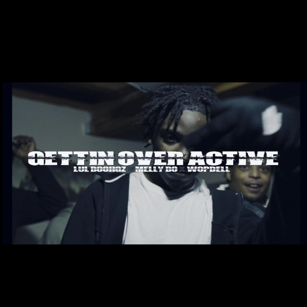 Gettin over active (feat. Mellybo & Wopdell) (Explicit)