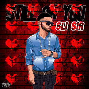 收听Sli Sir的Still on You歌词歌曲