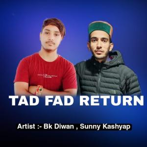 Listen to Tad Fad Return song with lyrics from Bk Diwan