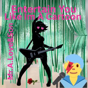 收聽Mr.A.Love的Entertain You Like Im A Cartoon (feat. Insane Beatz)歌詞歌曲
