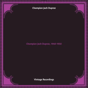 Champion Jack Dupree的專輯Champion Jack Dupree, 1940-1950 (Hq remastered)