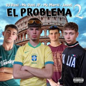 Mc Davi JP的專輯El Problema 2 (feat. Jouel, DJ Dani & Mc Martí) [Explicit]