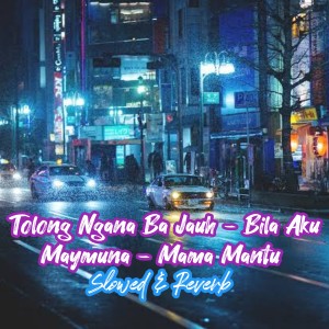 Dengarkan Tolong Ngana Ba Jauh / Bila Aku Maymuna / Mama Mantu (Slowed & Reverb) lagu dari Respin Fanes Remix dengan lirik