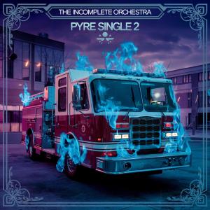 The Incomplete Orchestra的專輯Pyre Single 2 (Explicit)