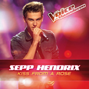 收聽Sepp Hendrix的Kiss From A Rose (The Voice Van Vlaanderen 2016)歌詞歌曲