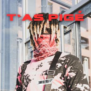 收聽Black Jeez的T'as pigé (Explicit)歌詞歌曲