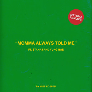 ดาวน์โหลดและฟังเพลง Momma Always Told Me (feat. Stanaj & Yung Bae) (Matoma Remix) (Explicit) (Matoma Remix|Explicit) พร้อมเนื้อเพลงจาก Mike Posner