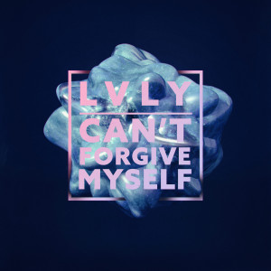 Album Can't Forgive Myself oleh LVLY
