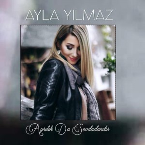 Album Ayrılık da Sevdadandır from Ayla Yılmaz