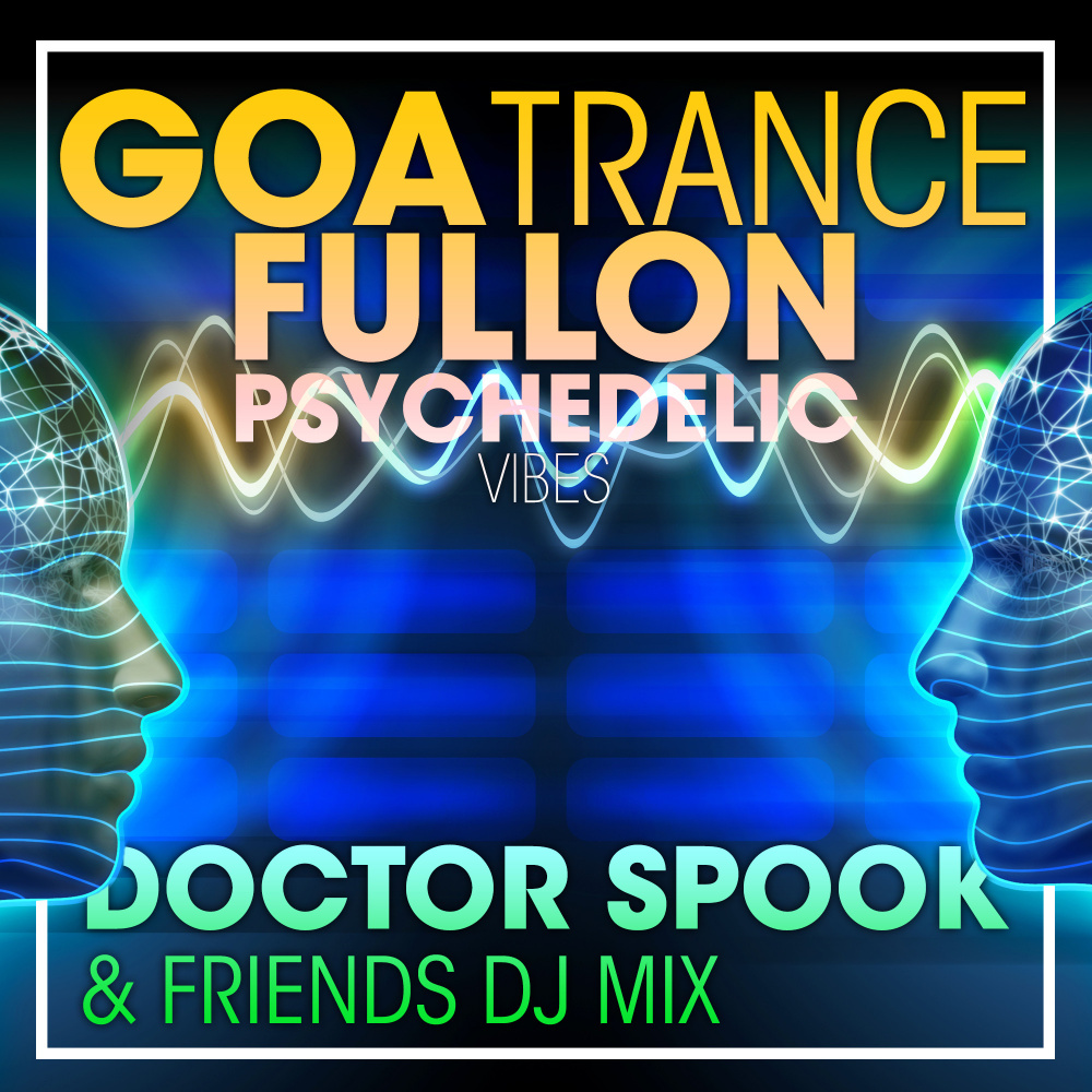 Goa Trance Fullon Psychedelic Vibes (DJ Mix) อัลบั้มของ DoctorSpook Goa Doc  | Sanook Music