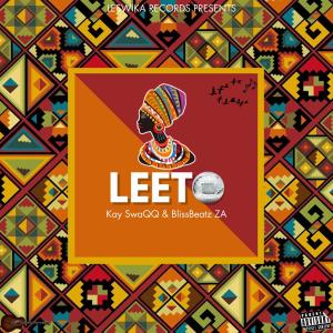 ดาวน์โหลดและฟังเพลง LEETO (feat. BlissBeatz ZA) พร้อมเนื้อเพลงจาก Kay SwaQQ