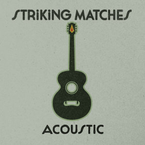 收聽Striking Matches的Ghost (Acoustic)歌詞歌曲