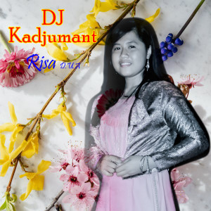 Dengarkan DJ Kadjumant lagu dari Risa D.U.A dengan lirik