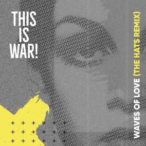收聽THIS IS WAR!的Waves of Love (The Hats Remix)歌詞歌曲
