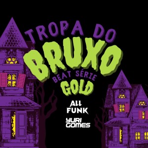 Album TROPA DO BRUXO ((BEAT SÉRIE GOLD)) (Explicit) from ALL FUNK
