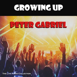 Album Growing Up (Live) oleh Peter Gabriel