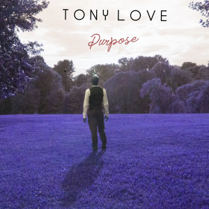 收聽Tony Love的Purpose歌詞歌曲