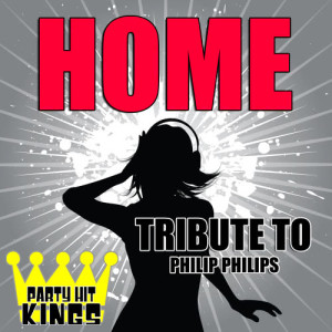 ดาวน์โหลดและฟังเพลง Home (Tribute to Phillip Phillips) พร้อมเนื้อเพลงจาก Party Hit Kings