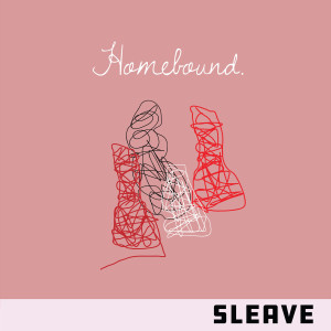 ดาวน์โหลดและฟังเพลง Homebound พร้อมเนื้อเพลงจาก Sleave