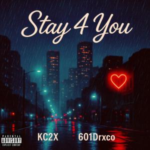 收聽Kc2x的STAY 4 YOU (feat. 601drxco)歌詞歌曲