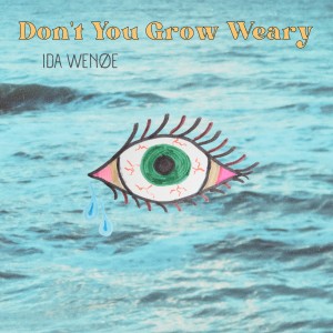 Album Don´t You Grow Weary from Ida Wenøe