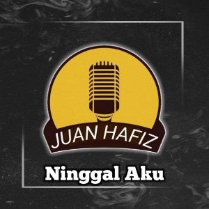 Album Ninggal Aku oleh Juan Hafiz
