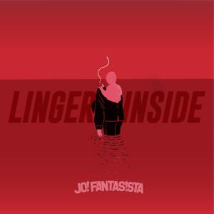 Listen to Linger Inside song with lyrics from Jo.Fantasista