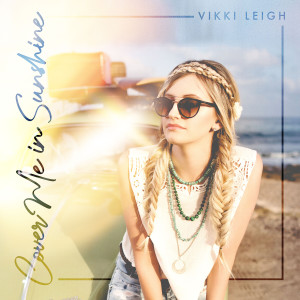 收聽Vikki Leigh的Cover Me In Sunshine歌詞歌曲