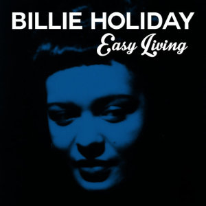 ดาวน์โหลดและฟังเพลง Easy Living พร้อมเนื้อเพลงจาก Billie Holiday